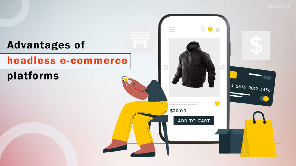 Advantages of headless e-commerce platforms
