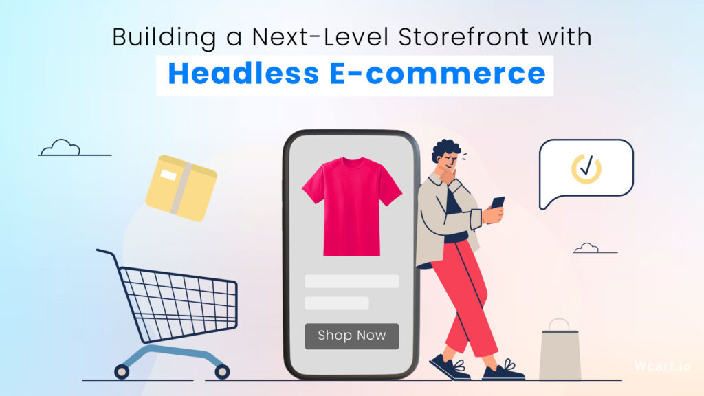 Building a Next-Level Storefront with Headless E-commerce