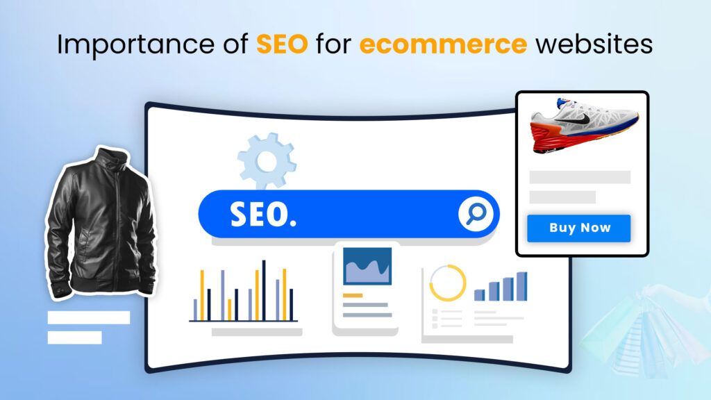 Importance of SEO for ecommerce websites- Developing an ecommerce website