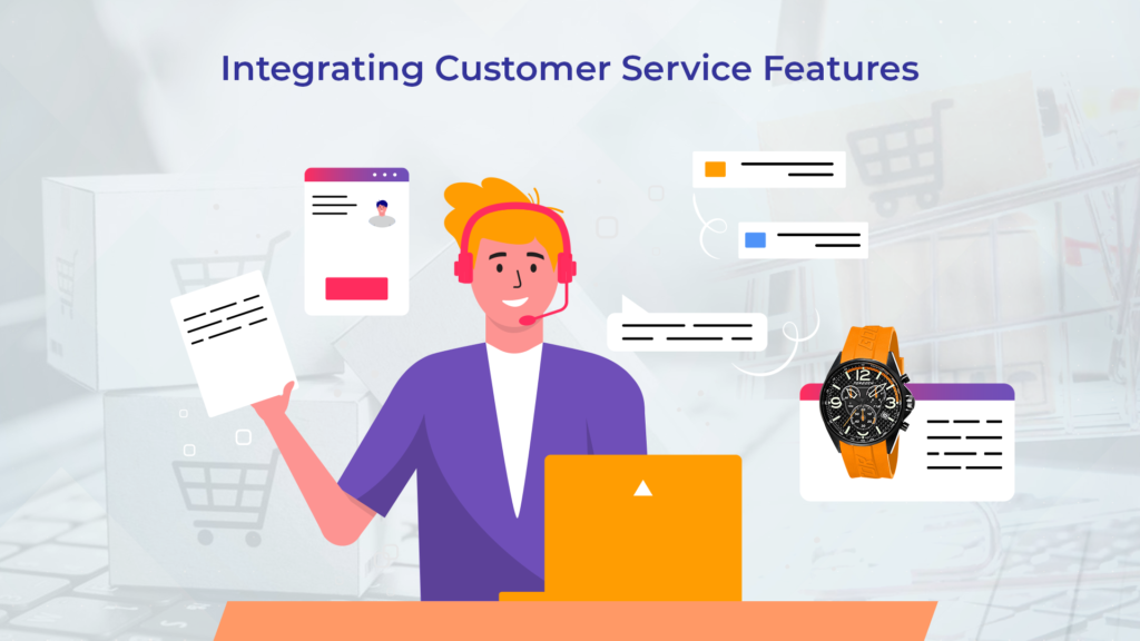 Integrating Customer Service Features