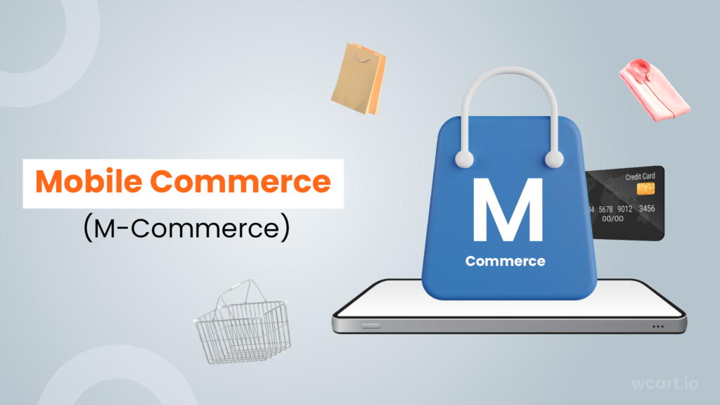 Mobile Commerce (M-Commerce)