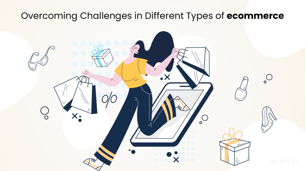 Overcoming Challenges in Different Types of ecommerce