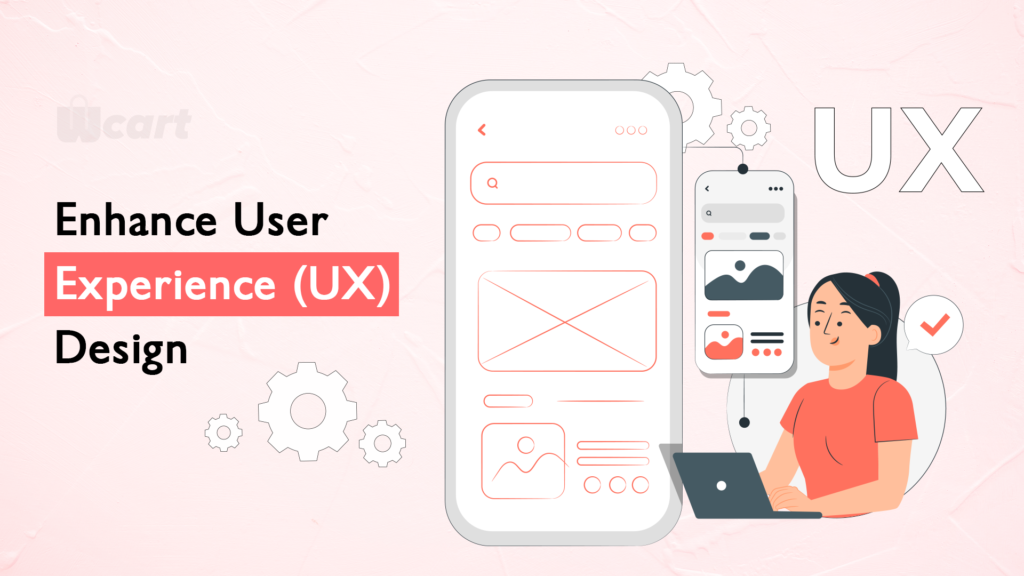Enhance User Experience (UX) Design Wcart To Increase Conversion Rate