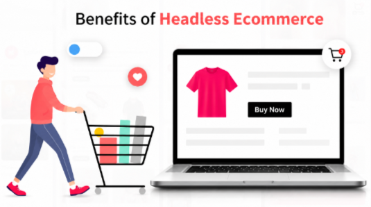 10 Benefits of Headless Commerce