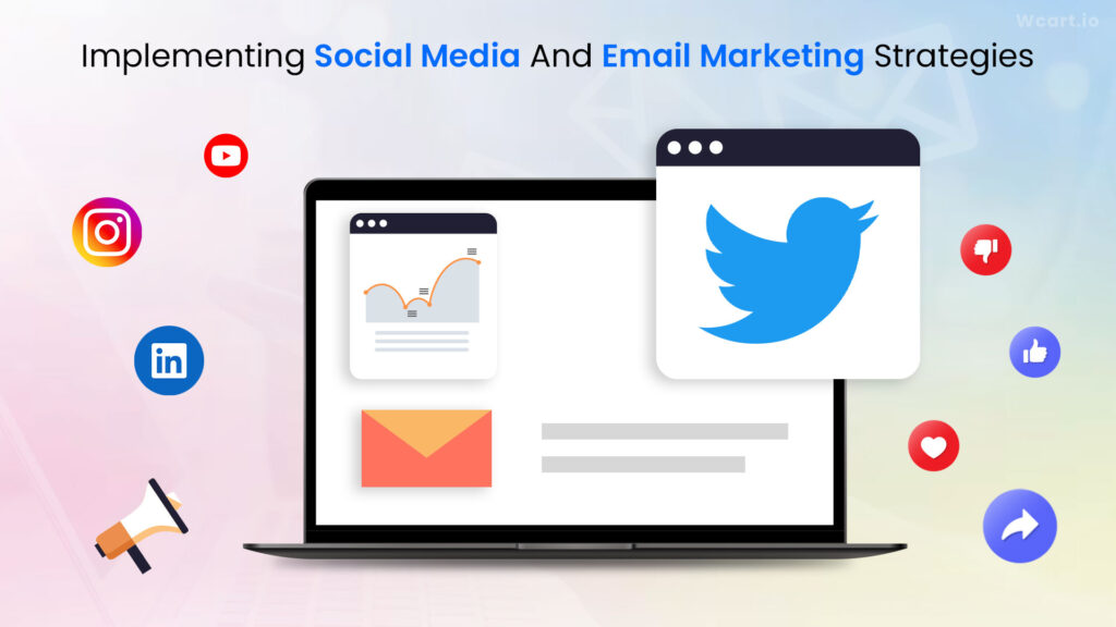Implementing Social Media And Email Marketing Strategies