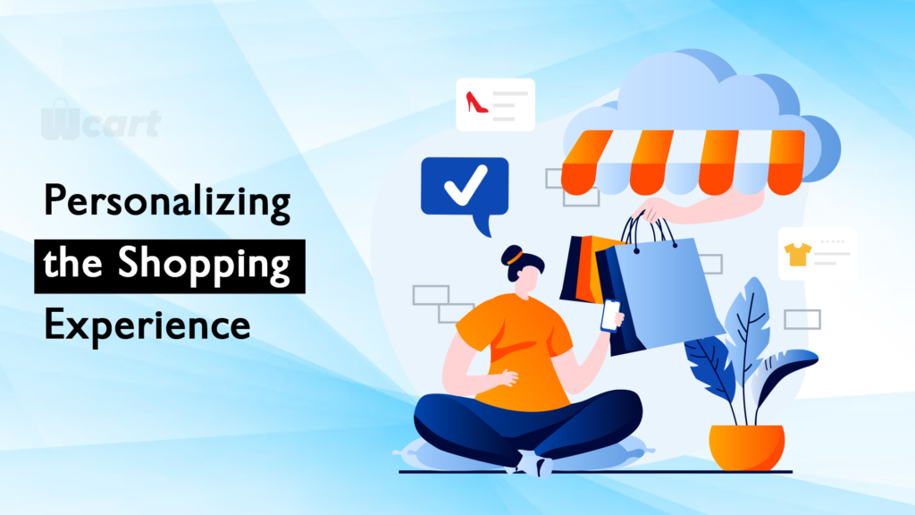 Increase Conversion Rate Bye Personalizing the Shopping Experience Wcart