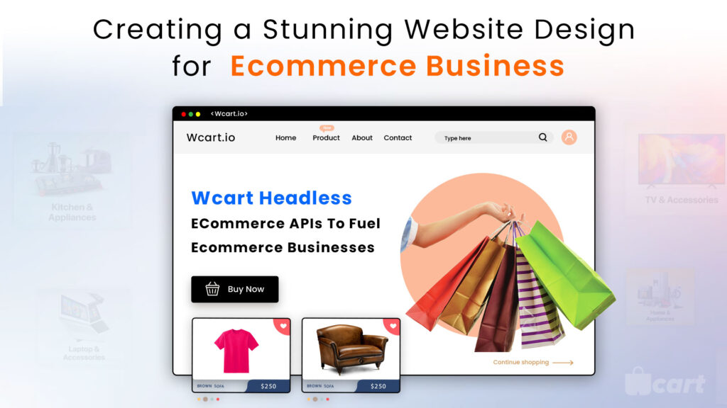 Creating a Stunning Website Design for  Ecommerce Business