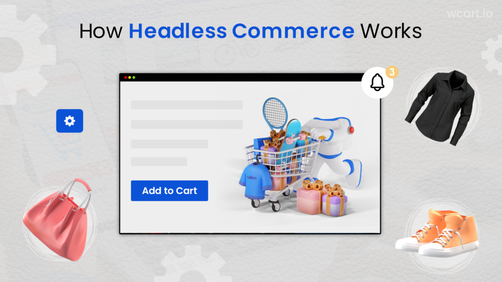 How Does Headless Commerce Works Wcart