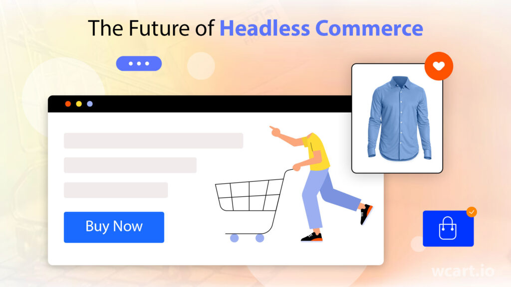 The Future of Headless Commerce Wcart