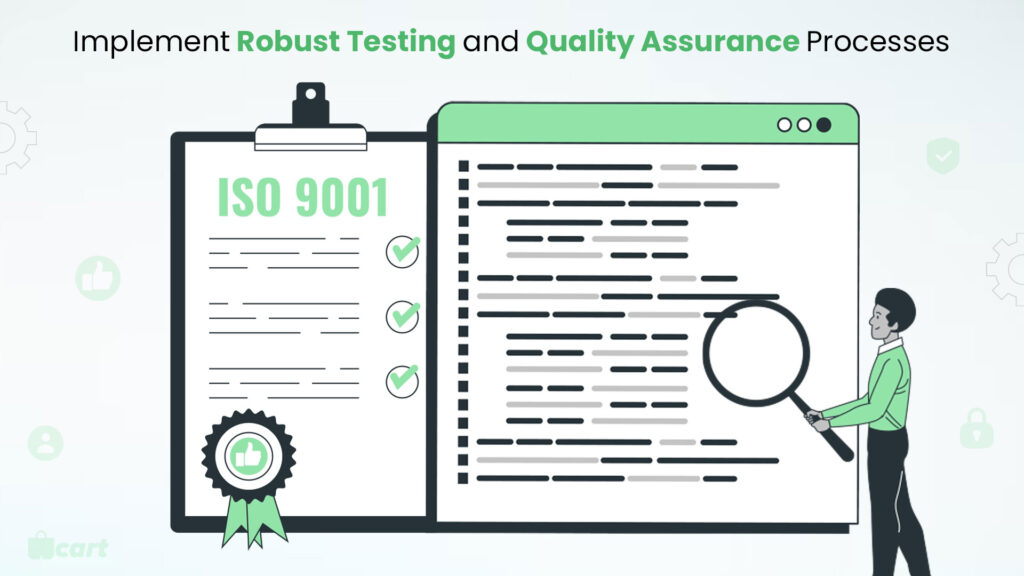 Implement Robust Testing and Quality Assurance Processes