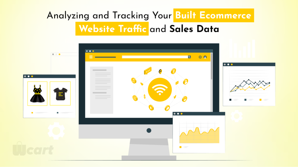Analyzing and Tracking Your Built Ecommerce Website Traffic and Sales Data Wcart