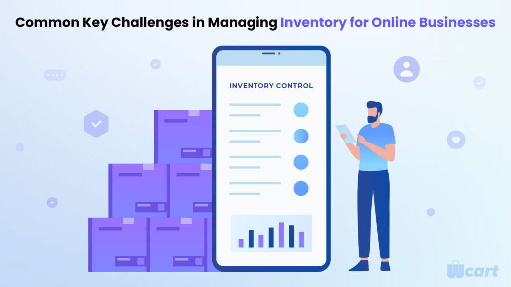 4 Common Key Challenges in Managing Inventory for Online Businesses Wcart