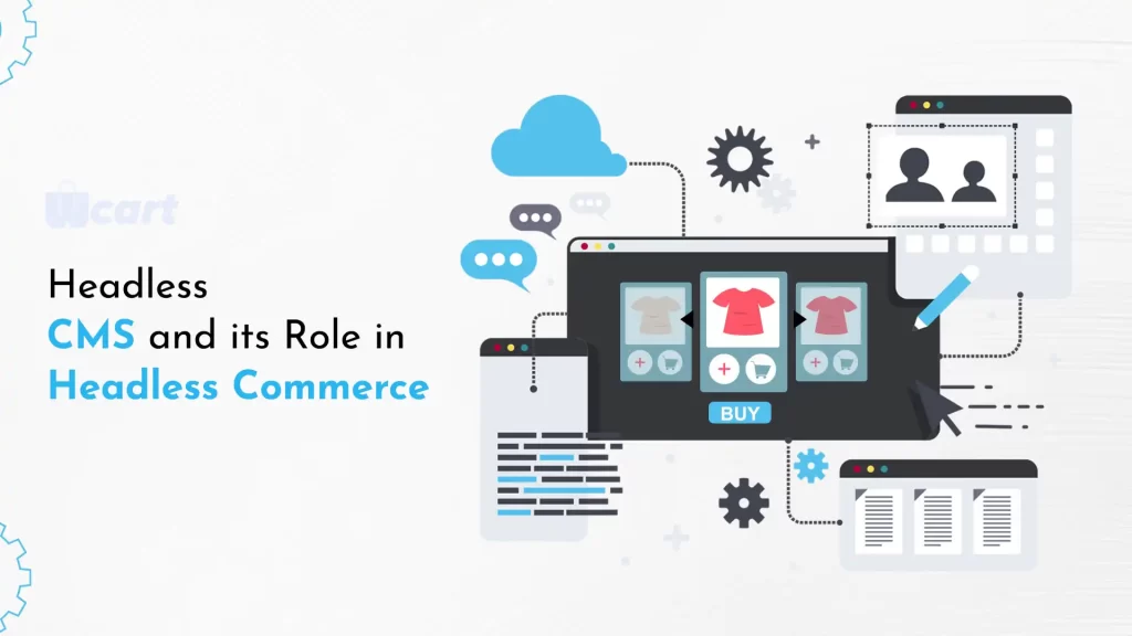 2. Headless CMS and its Role in Headless Commerce Wcart