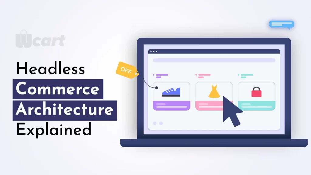 Headless Commerce Architecture Explained Wcart