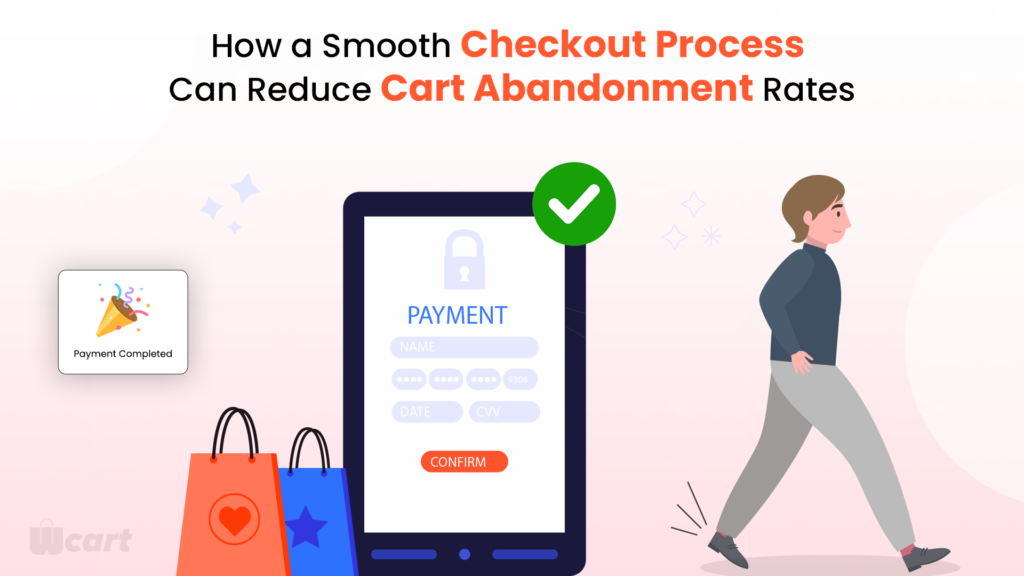 How a Smooth Checkout Process Can Reduce Cart Abandonment Rates Wcart
