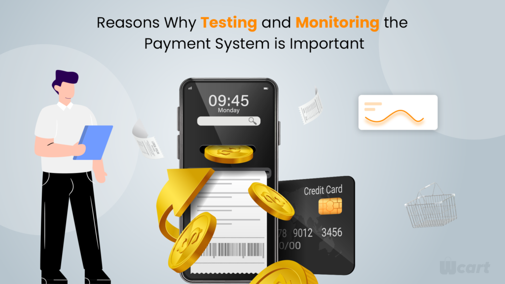 Reasons Why Testing and Monitoring the Payment System is Important Wcart