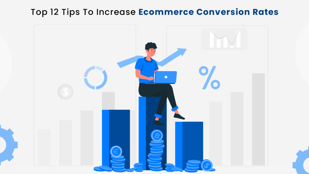 Top 12 Tips To Increase Ecommerce Conversion Rates Wcart