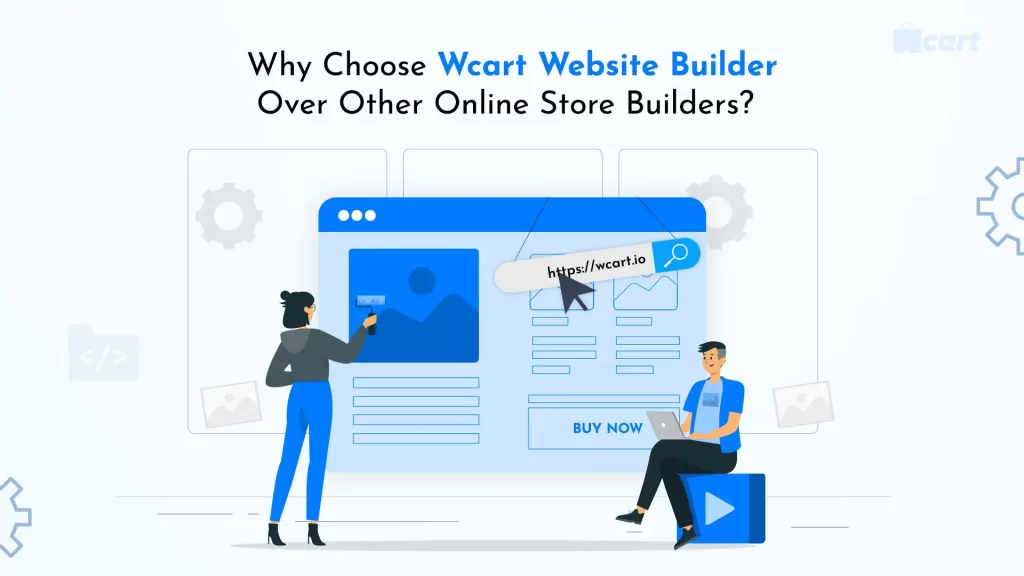 Why Choose Wcart Website Builder Over Other Online Store Builders?