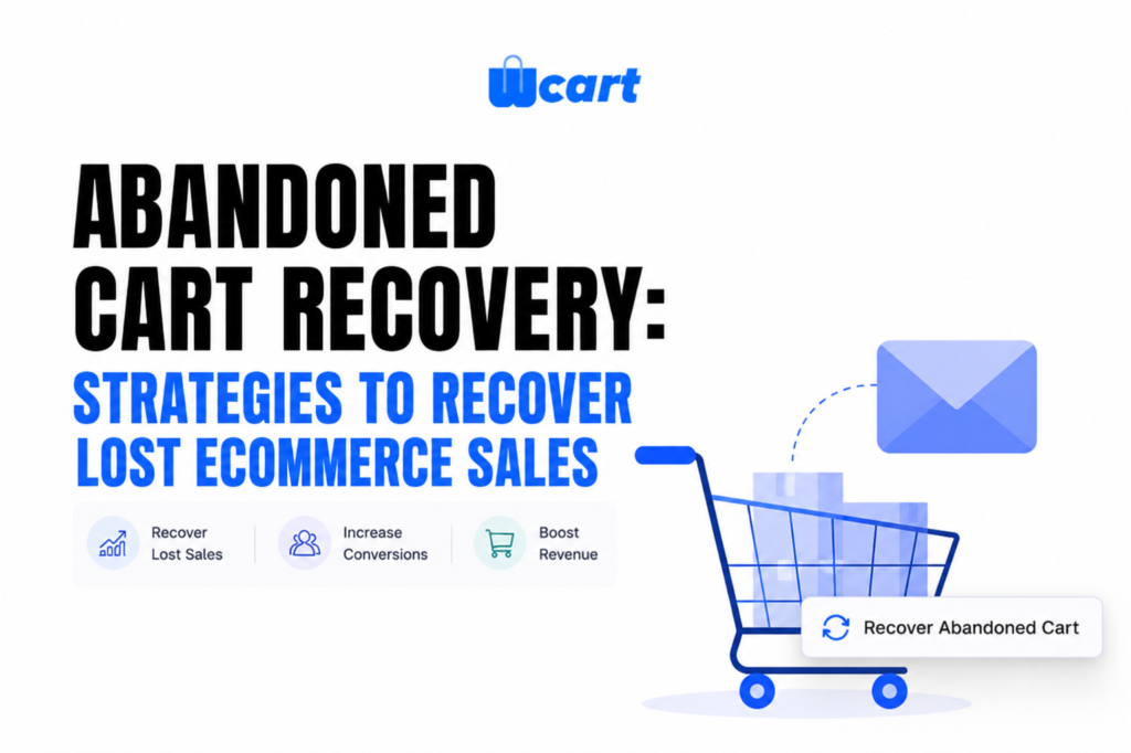 Abandoned Cart Recovery: Strategies to Recover Lost Ecommerce Sales