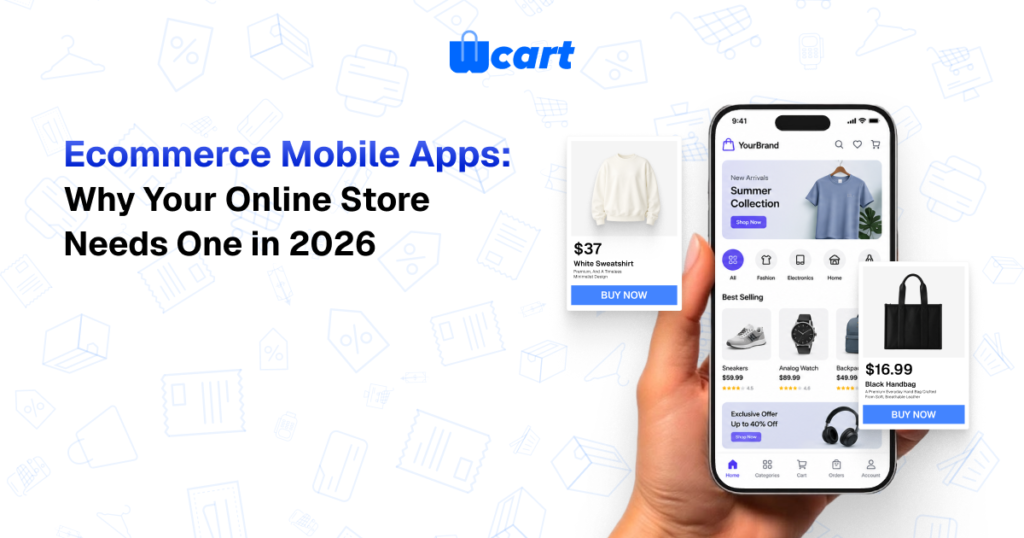 Ecommerce Mobile Apps: Why Your Online Store Needs One in 2026