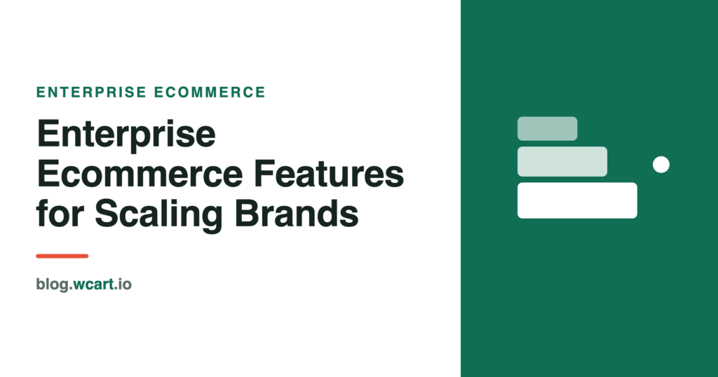 Enterprise ecommerce features for scaling brands