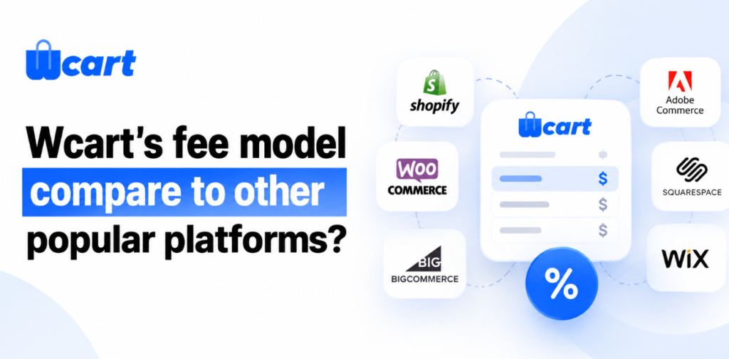 Wcart’s fee model compare to other popular platforms